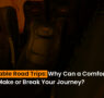 1 Comfortable Road Trips Why Can a Comfortable Vehicle Make or Break Your Journey 95x90